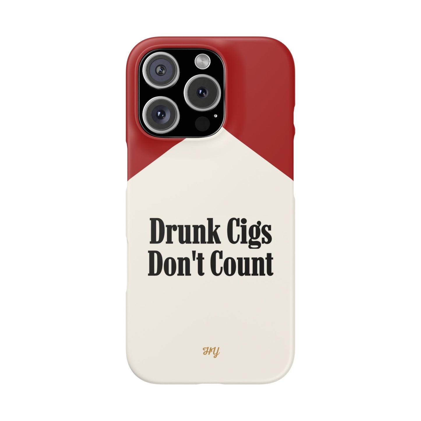 "Drunk Cigs Don't Count" - Phone Case