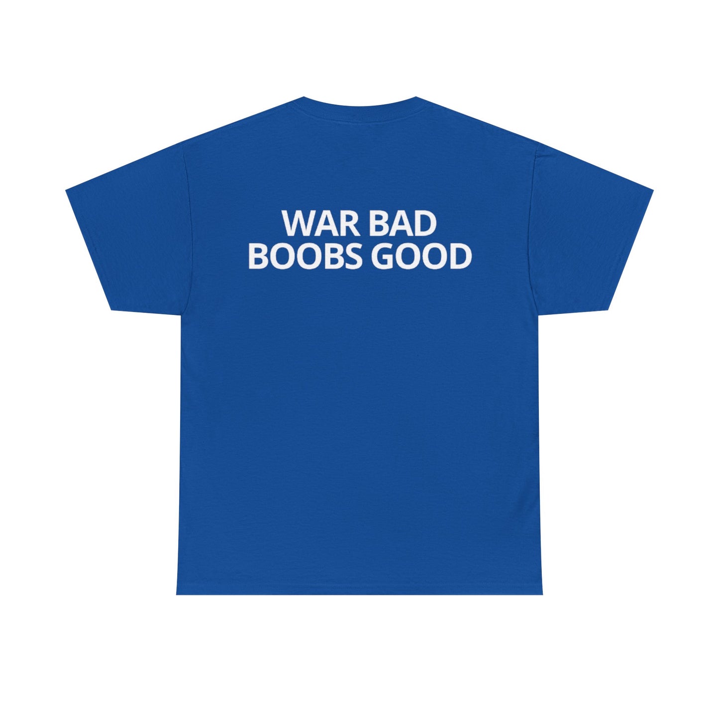 'War Bad, Boobs Good' Heavy Cotton Tee - Blue