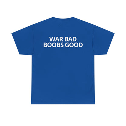 'War Bad, Boobs Good' Heavy Cotton Tee - Blue