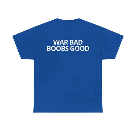 'War Bad, Boobs Good' Heavy Cotton Tee - Blue