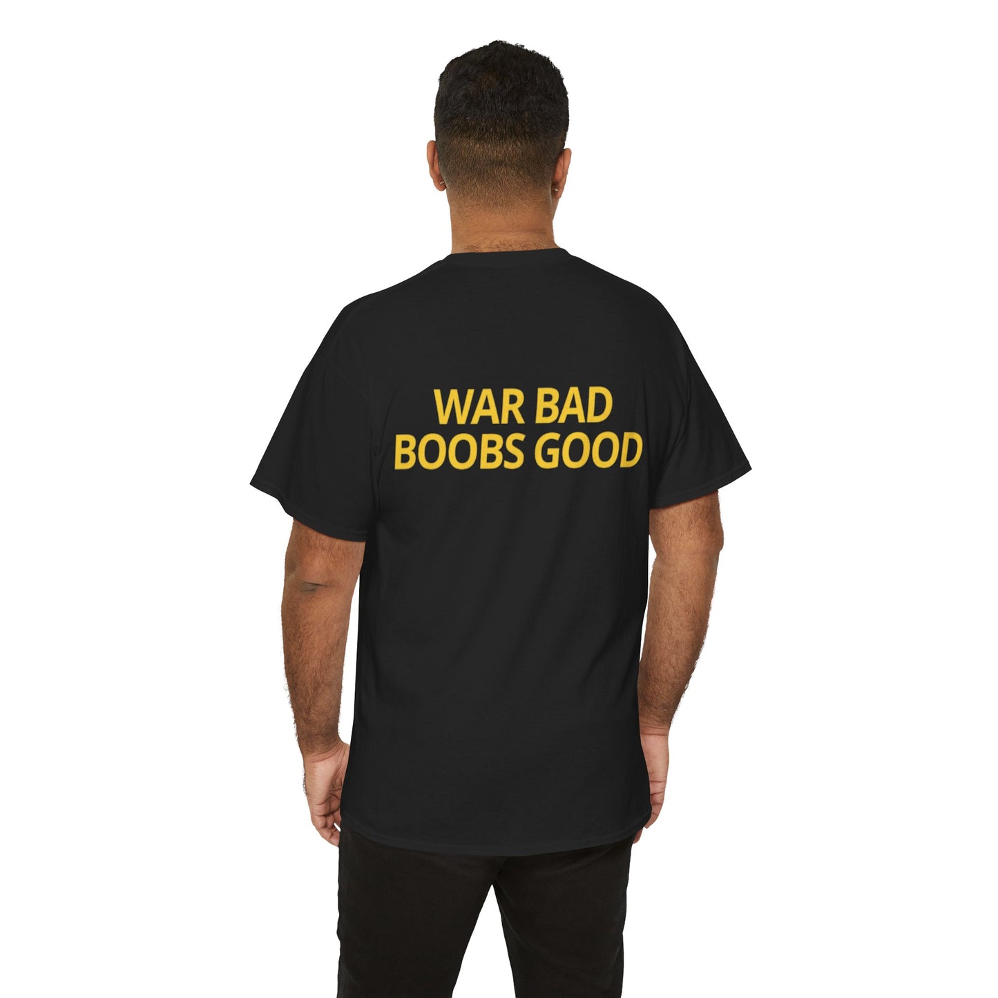 'War Bad, Boobs Good' Heavy Cotton Tee - Black