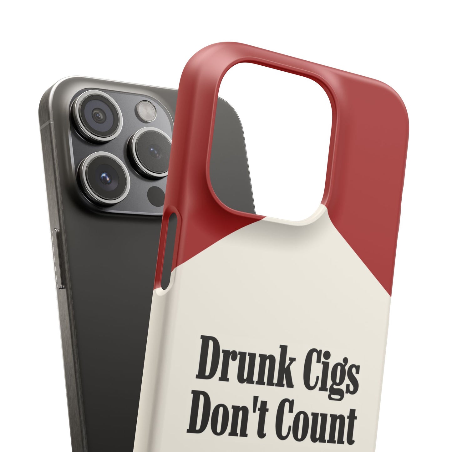 "Drunk Cigs Don't Count" - Phone Case