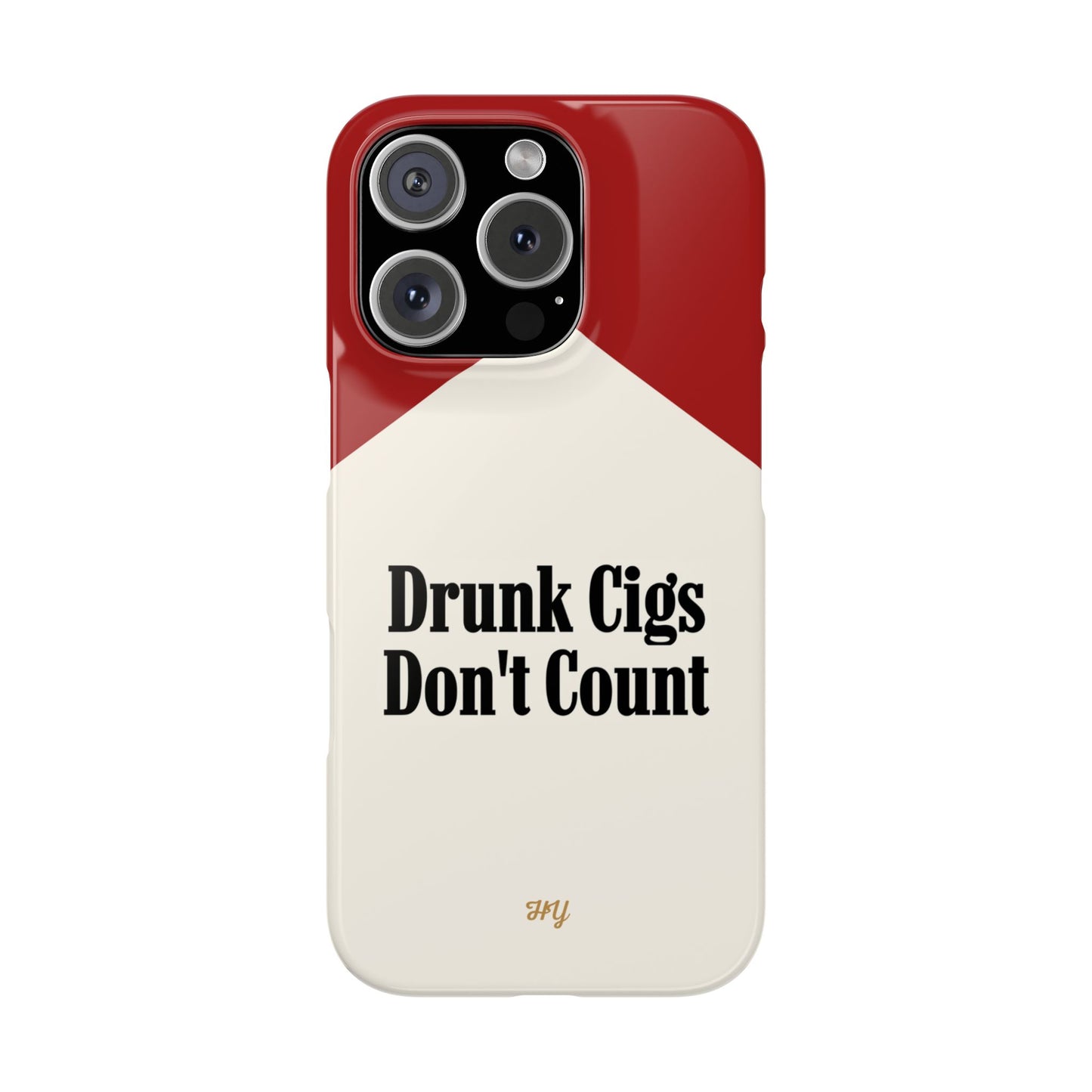 "Drunk Cigs Don't Count" - Phone Case