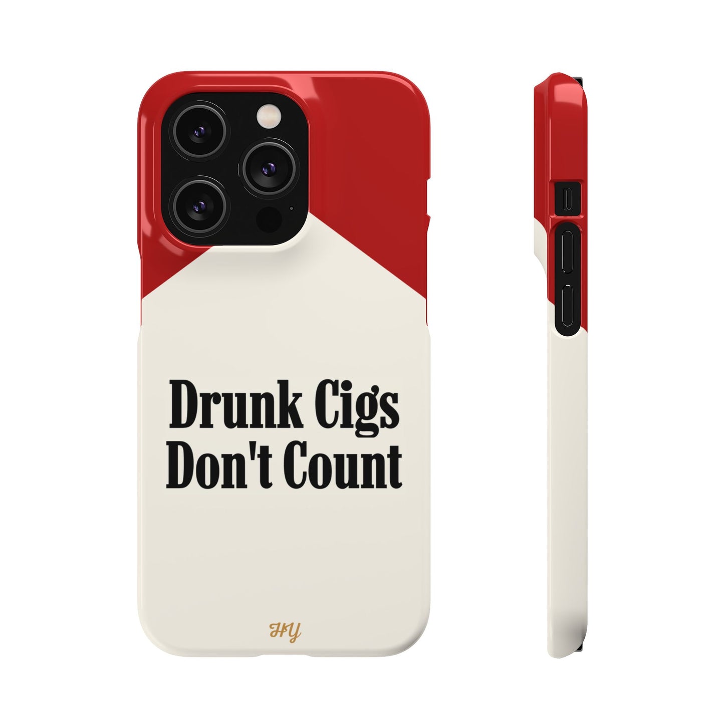 "Drunk Cigs Don't Count" - Phone Case