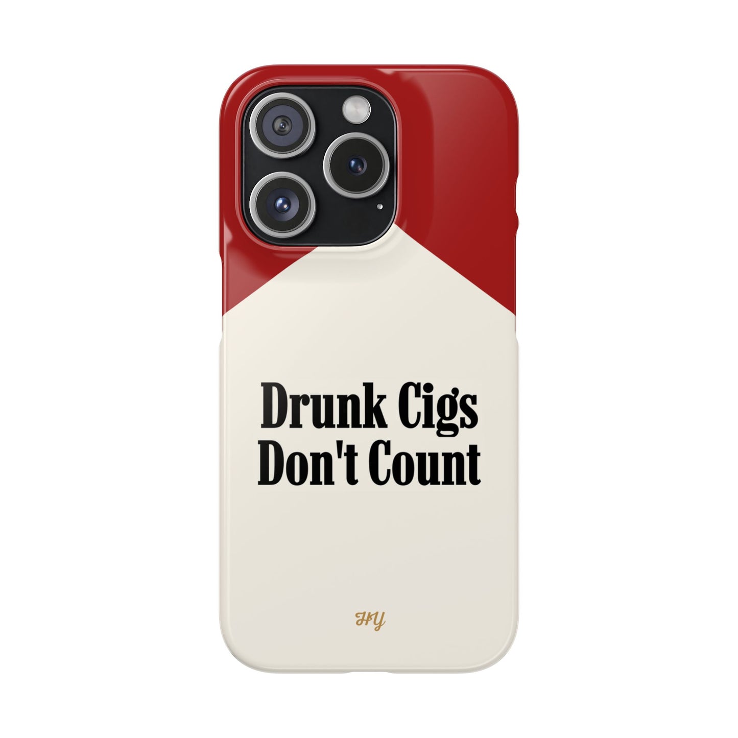 "Drunk Cigs Don't Count" - Phone Case