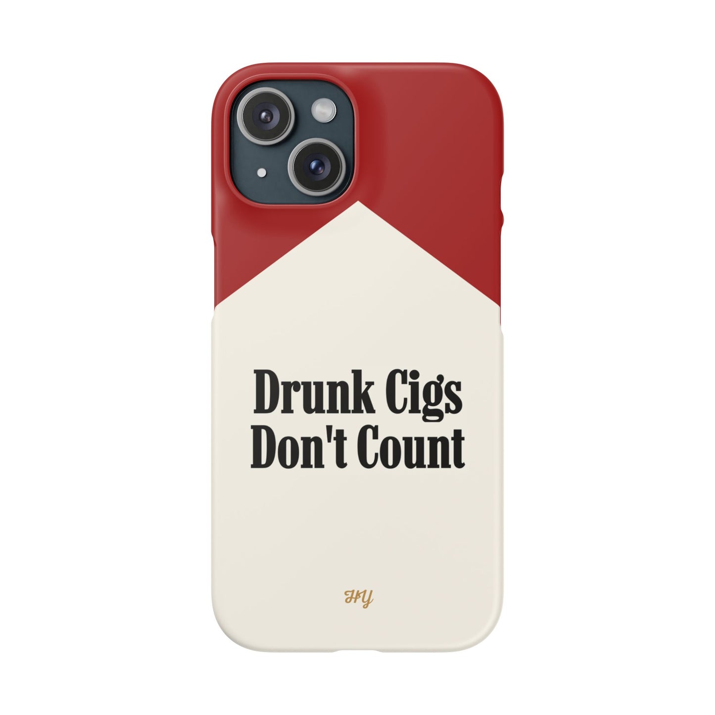 "Drunk Cigs Don't Count" - Phone Case