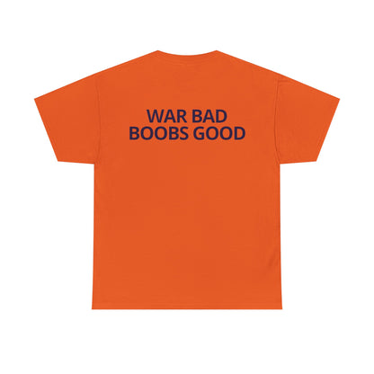 'War Bad Boobs Good' Heavy Cotton Tee - Orange