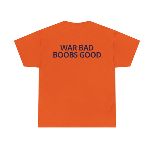 'War Bad Boobs Good' Heavy Cotton Tee - Orange