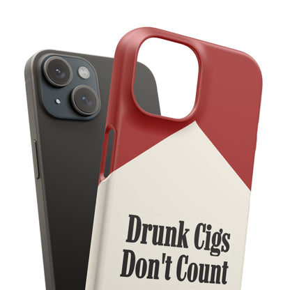 "Drunk Cigs Don't Count" - Phone Case