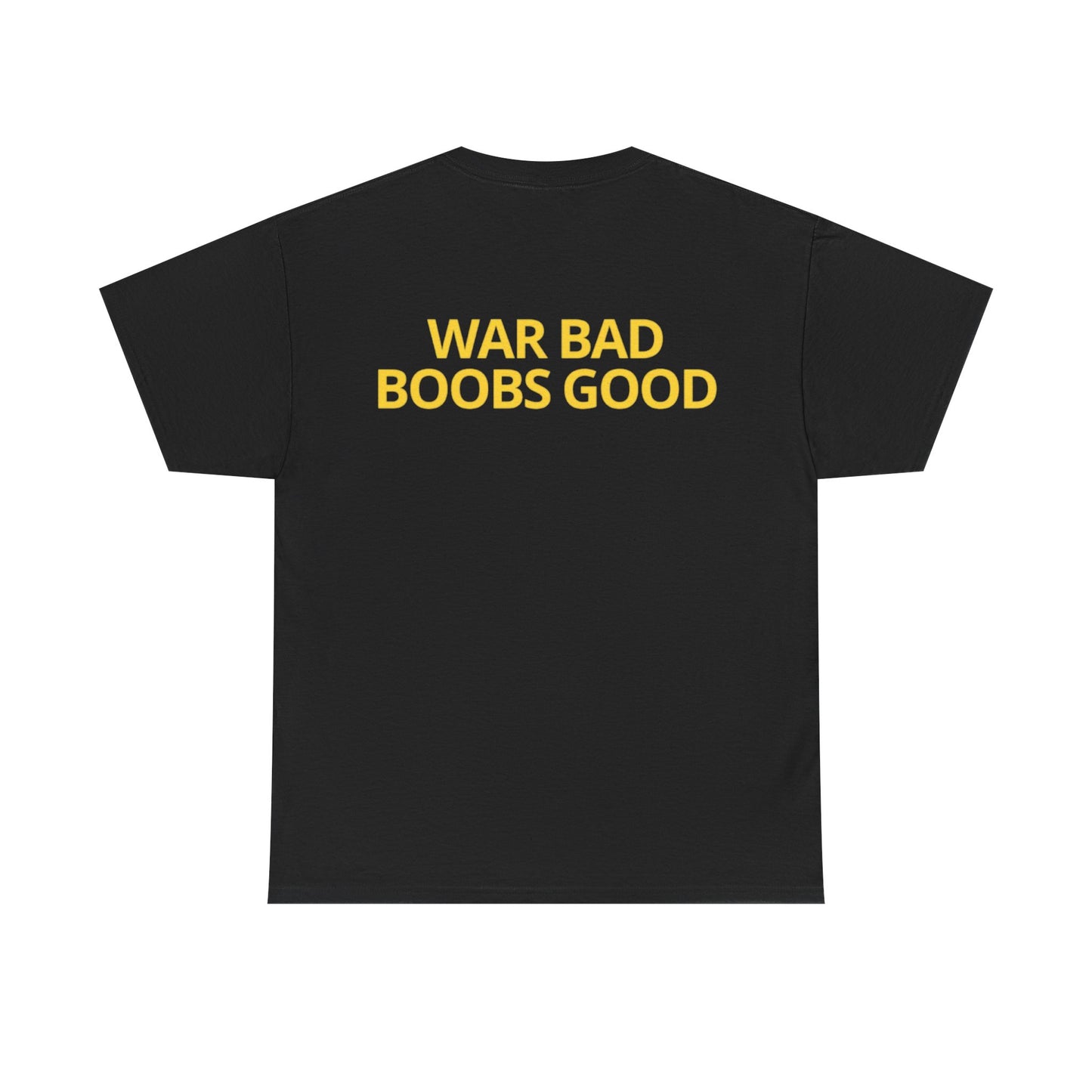 'War Bad, Boobs Good' Heavy Cotton Tee - Black