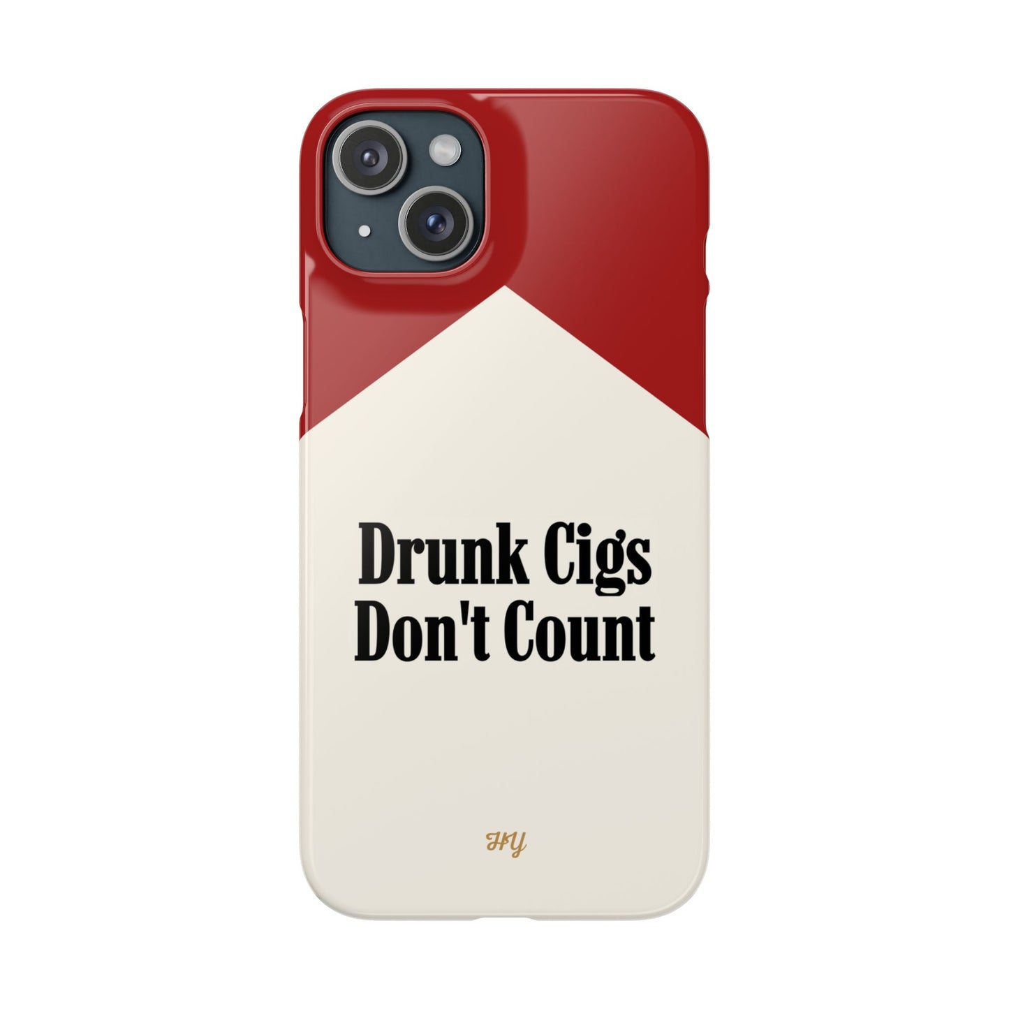 "Drunk Cigs Don't Count" - Phone Case