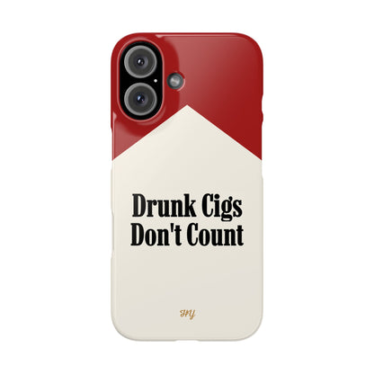 "Drunk Cigs Don't Count" - Phone Case